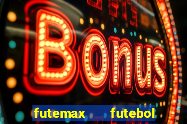 futemax   futebol ao vivo